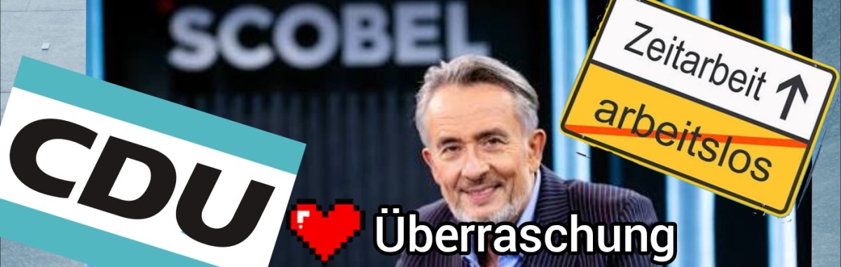 Ich hasse CDU und Zeitarbeit, aber&nbsp;…